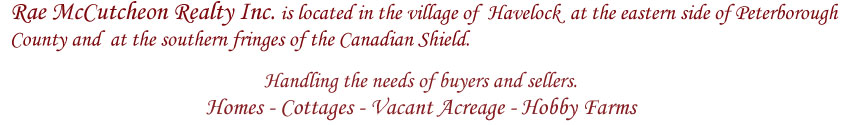 Located in Havelock Ontario at the eastern side of Peterborough County and at the southern fringes of the Canadian Shield